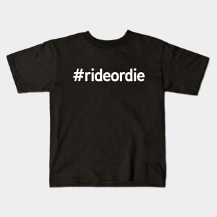 Ride or Die Hashtag Kids T-Shirt